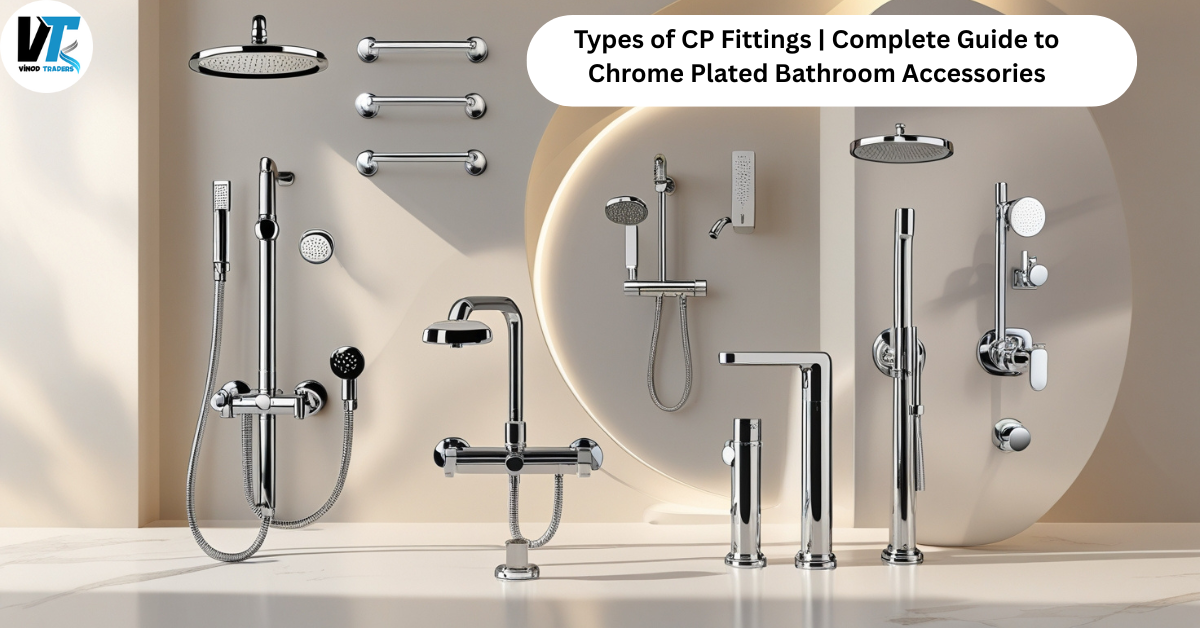 You are currently viewing Types of CP Fittings | Complete Guide to Chrome Plated Bathroom Accessories